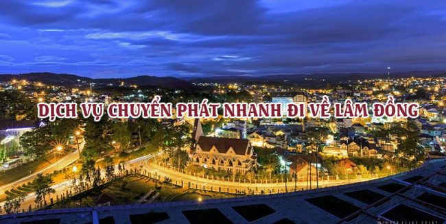 chuyen-phat-nhanh-ve-lam-dong