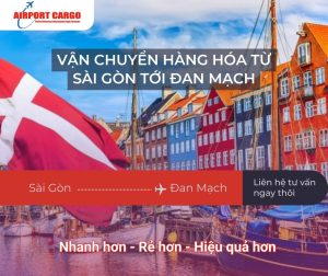 Dịch vụ vận chuyển hàng hóa từ Sài Gòn tới Đan Mạch